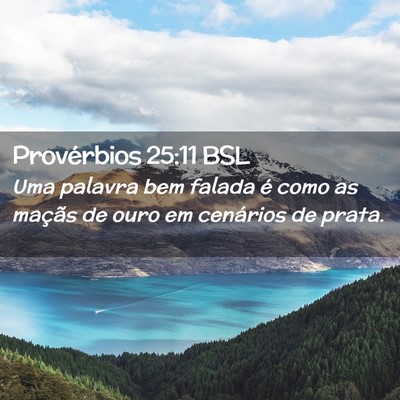 Picture 02 - Provérbios 25:11 BSL - Uma palavra bem falada é como as maçãs de ouro - Bible Verse Picture