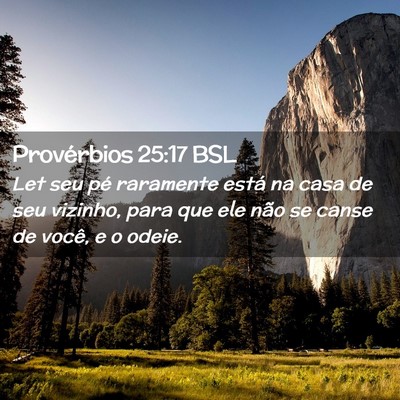 Picture 02 - Provérbios 25:17 BSL - Let seu pé raramente está na casa de seu - Bible Verse Picture