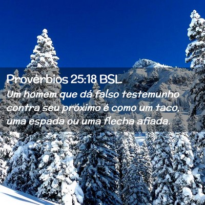 Picture 02 - Provérbios 25:18 BSL - Um homem que dá falso testemunho contra seu - Bible Verse Picture