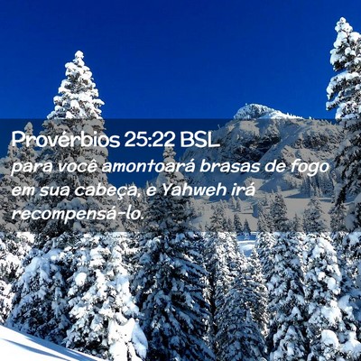 Picture 02 - Provérbios 25:22 BSL - para você amontoará brasas de fogo em sua - Bible Verse Picture