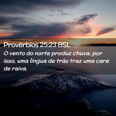 Picture 02 - Provérbios 25:23 BSL - O vento do norte produz chuva; por isso, uma - Bible Verse Picture