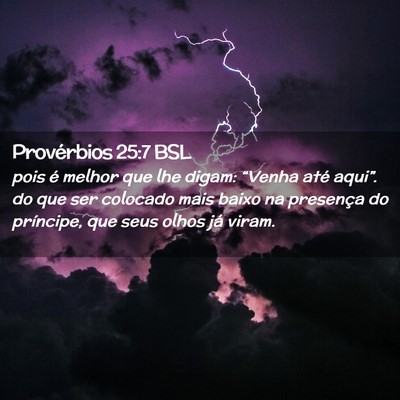Picture 02 - Provérbios 25:7 BSL - pois é melhor que lhe digam: “Venha até - Bible Verse Picture