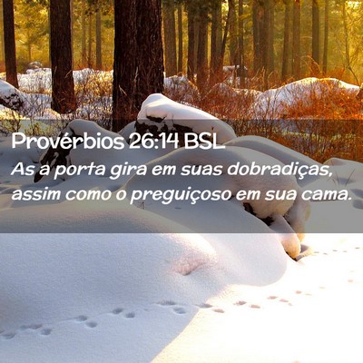 Picture 02 - Provérbios 26:14 BSL - As a porta gira em suas dobradiças, assim como o - Bible Verse Picture