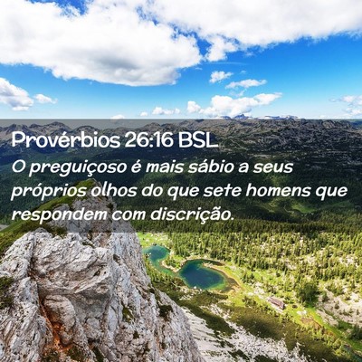Picture 02 - Provérbios 26:16 BSL - O preguiçoso é mais sábio a seus próprios - Bible Verse Picture