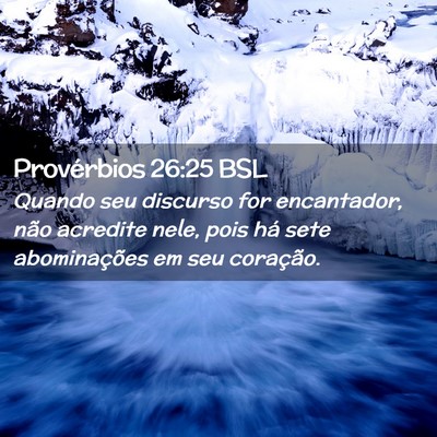 Picture 02 - Provérbios 26:25 BSL - Quando seu discurso for encantador, não acredite - Bible Verse Picture
