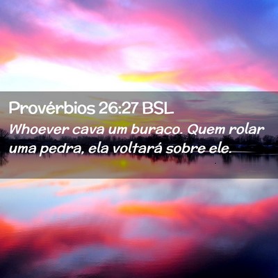 Picture 02 - Provérbios 26:27 BSL - Whoever cava um buraco. Quem rolar uma pedra, ela - Bible Verse Picture