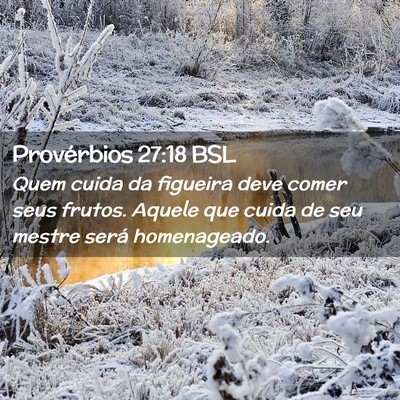Picture 02 - Provérbios 27:18 BSL - Quem cuida da figueira deve comer seus frutos. - Bible Verse Picture