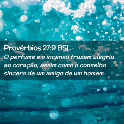Picture 02 - Provérbios 27:9 BSL - O perfume e o incenso trazem alegria ao - Bible Verse Picture