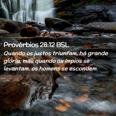 Picture 02 - Provérbios 28:12 BSL - Quando os justos triunfam, há grande glória; - Bible Verse Picture