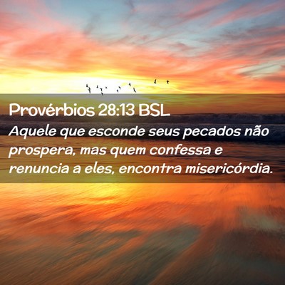 Picture 02 - Provérbios 28:13 BSL - Aquele que esconde seus pecados não prospera, - Bible Verse Picture