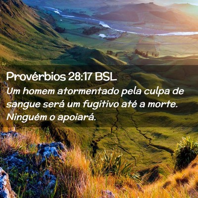 Picture 02 - Provérbios 28:17 BSL - Um homem atormentado pela culpa de sangue será - Bible Verse Picture
