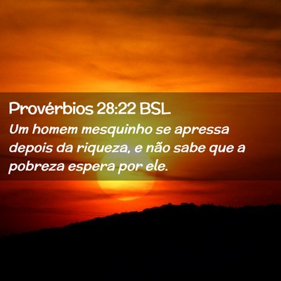 Picture 02 - Provérbios 28:22 BSL - Um homem mesquinho se apressa depois da riqueza, - Bible Verse Picture