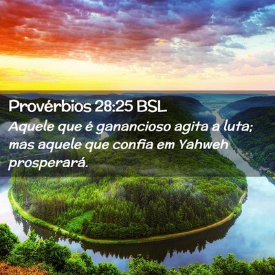 Picture 02 - Provérbios 28:25 BSL - Aquele que é ganancioso agita a luta; mas aquele - Bible Verse Picture