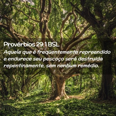 Picture 02 - Provérbios 29:1 BSL - Aquele que é freqüentemente repreendido e - Bible Verse Picture