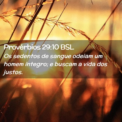Picture 02 - Provérbios 29:10 BSL - Os sedentos de sangue odeiam um homem íntegro; e - Bible Verse Picture