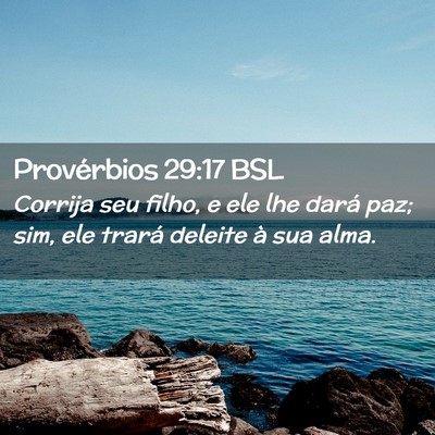 Picture 02 - Provérbios 29:17 BSL - Corrija seu filho, e ele lhe dará paz; sim, ele - Bible Verse Picture