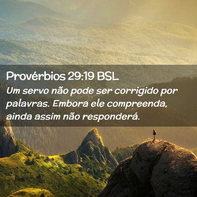 Picture 02 - Provérbios 29:19 BSL - Um servo não pode ser corrigido por palavras. - Bible Verse Picture