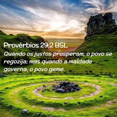Picture 02 - Provérbios 29:2 BSL - Quando os justos prosperam, o povo se regozija; - Bible Verse Picture