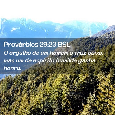 Picture 02 - Provérbios 29:23 BSL - O orgulho de um homem o traz baixo, mas um de - Bible Verse Picture
