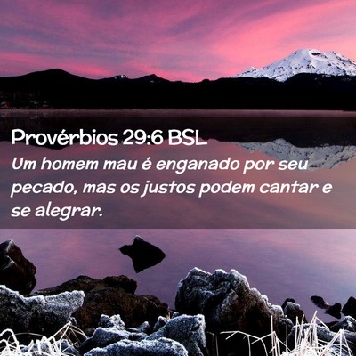 Picture 02 - Provérbios 29:6 BSL - Um homem mau é enganado por seu pecado, mas os - Bible Verse Picture