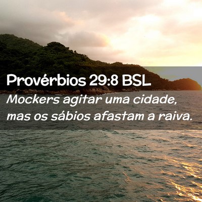 Picture 02 - Provérbios 29:8 BSL - Mockers agitar uma cidade, mas os sábios afastam - Bible Verse Picture