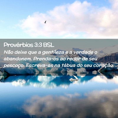 Picture 02 - Provérbios 3:3 BSL - Não deixe que a gentileza e a verdade o - Bible Verse Picture