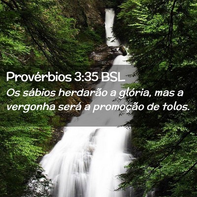 Picture 02 - Provérbios 3:35 BSL - Os sábios herdarão a glória, mas a vergonha - Bible Verse Picture