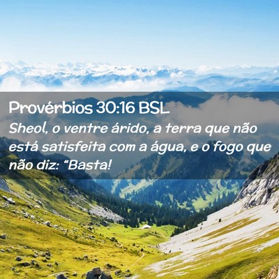 Picture 02 - Provérbios 30:16 BSL - Sheol, o ventre árido, a terra que não está - Bible Verse Picture