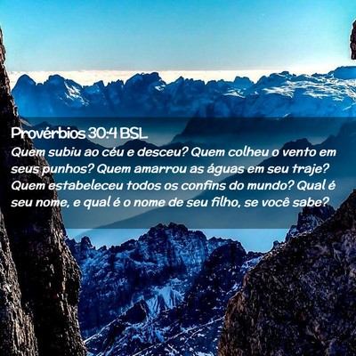 Picture 02 - Provérbios 30:4 BSL - Quem subiu ao céu e desceu? Quem colheu o vento - Bible Verse Picture
