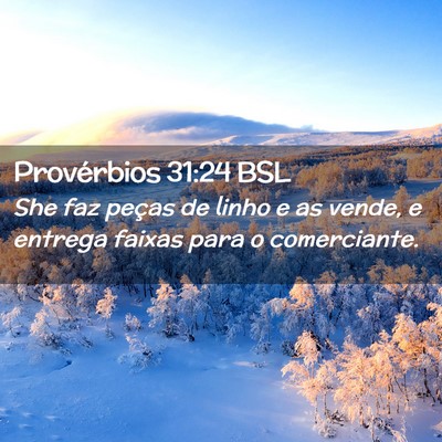 Picture 02 - Provérbios 31:24 BSL - She faz peças de linho e as vende, e entrega - Bible Verse Picture