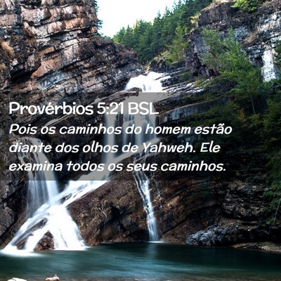 Picture 02 - Provérbios 5:21 BSL - Pois os caminhos do homem estão diante dos olhos - Bible Verse Picture