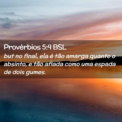 Picture 02 - Provérbios 5:4 BSL - but no final, ela é tão amarga quanto o - Bible Verse Picture