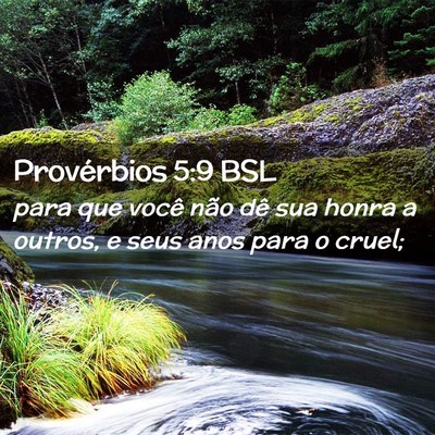 Picture 02 - Provérbios 5:9 BSL - para que você não dê sua honra a outros, e - Bible Verse Picture