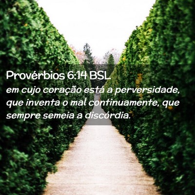 Picture 02 - Provérbios 6:14 BSL - em cujo coração está a perversidade, que - Bible Verse Picture