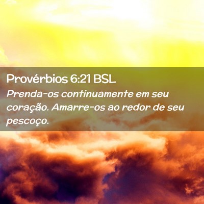 Picture 02 - Provérbios 6:21 BSL - Prenda-os continuamente em seu coração. - Bible Verse Picture