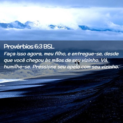 Picture 02 - Provérbios 6:3 BSL - Faça isso agora, meu filho, e entregue-se, desde - Bible Verse Picture