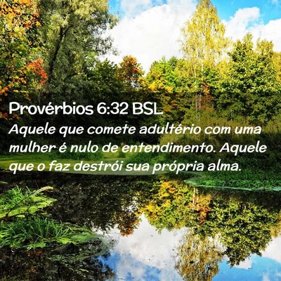 Picture 02 - Provérbios 6:32 BSL - Aquele que comete adultério com uma mulher é - Bible Verse Picture