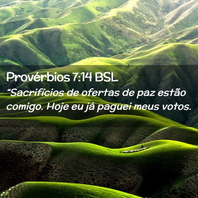 Picture 02 - Provérbios 7:14 BSL - “Sacrifícios de ofertas de paz estão comigo. - Bible Verse Picture