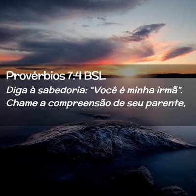 Picture 02 - Provérbios 7:4 BSL - Diga à sabedoria: “Você é minha irmã”. - Bible Verse Picture