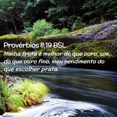 Picture 02 - Provérbios 8:19 BSL - Minha fruta é melhor do que ouro, sim, do que - Bible Verse Picture