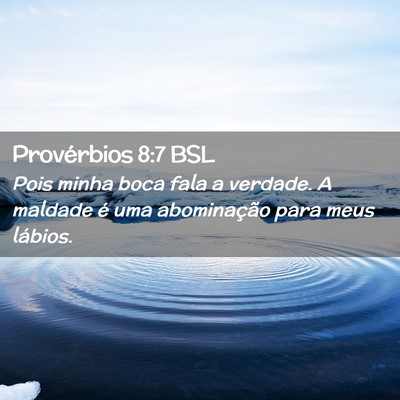 Picture 02 - Provérbios 8:7 BSL - Pois minha boca fala a verdade. A maldade é uma - Bible Verse Picture