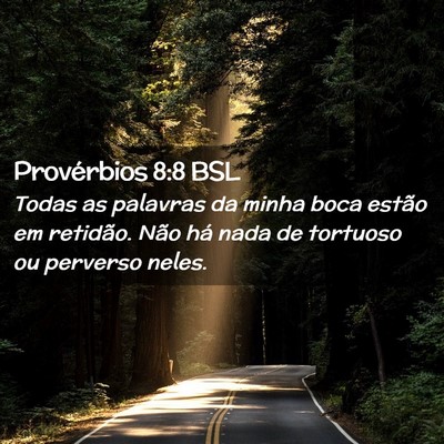 Picture 02 - Provérbios 8:8 BSL - Todas as palavras da minha boca estão em - Bible Verse Picture