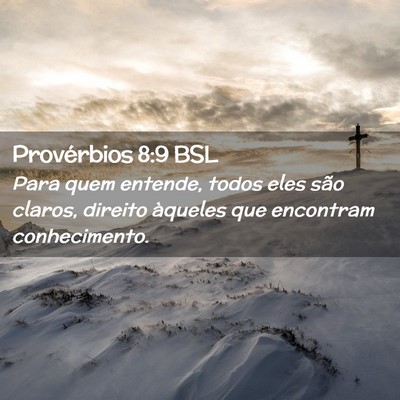 Picture 02 - Provérbios 8:9 BSL - Para quem entende, todos eles são claros, - Bible Verse Picture
