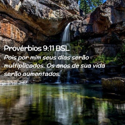 Picture 02 - Provérbios 9:11 BSL - Pois por mim seus dias serão multiplicados. Os - Bible Verse Picture
