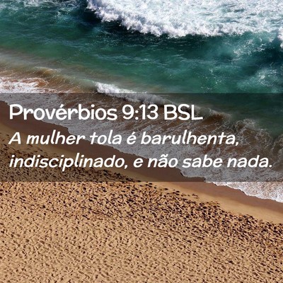 Picture 02 - Provérbios 9:13 BSL - A mulher tola é barulhenta, indisciplinado, e - Bible Verse Picture