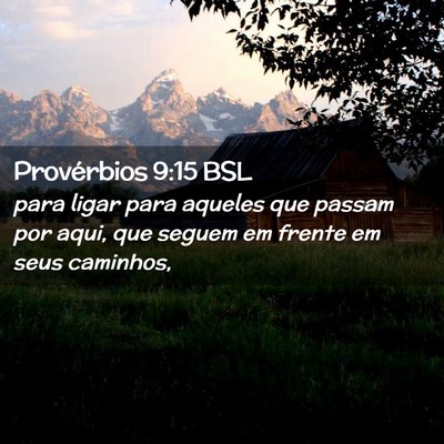 Picture 02 - Provérbios 9:15 BSL - para ligar para aqueles que passam por aqui, que - Bible Verse Picture