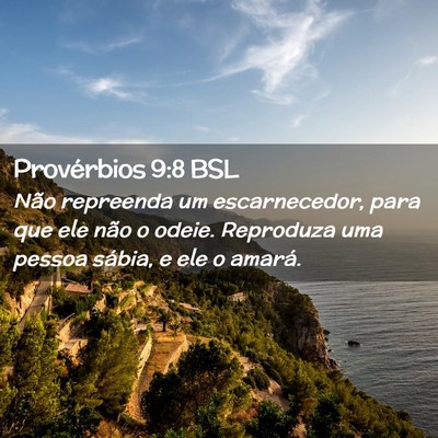 Picture 02 - Provérbios 9:8 BSL - Não repreenda um escarnecedor, para que ele não - Bible Verse Picture