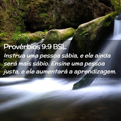 Picture 02 - Provérbios 9:9 BSL - Instrua uma pessoa sábia, e ele ainda será mais - Bible Verse Picture