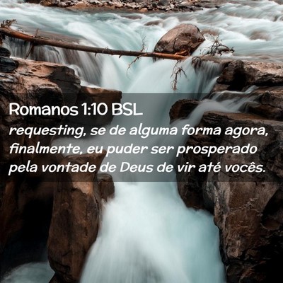 Picture 02 - Romanos 1:10 BSL - requesting, se de alguma forma agora, finalmente, - Bible Verse Picture