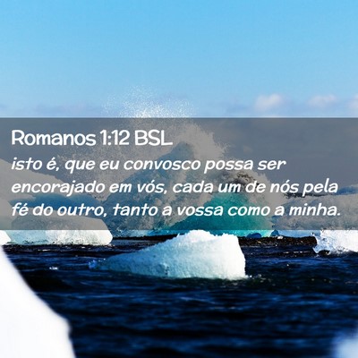 Picture 02 - Romanos 1:12 BSL - isto é, que eu convosco possa ser encorajado em - Bible Verse Picture